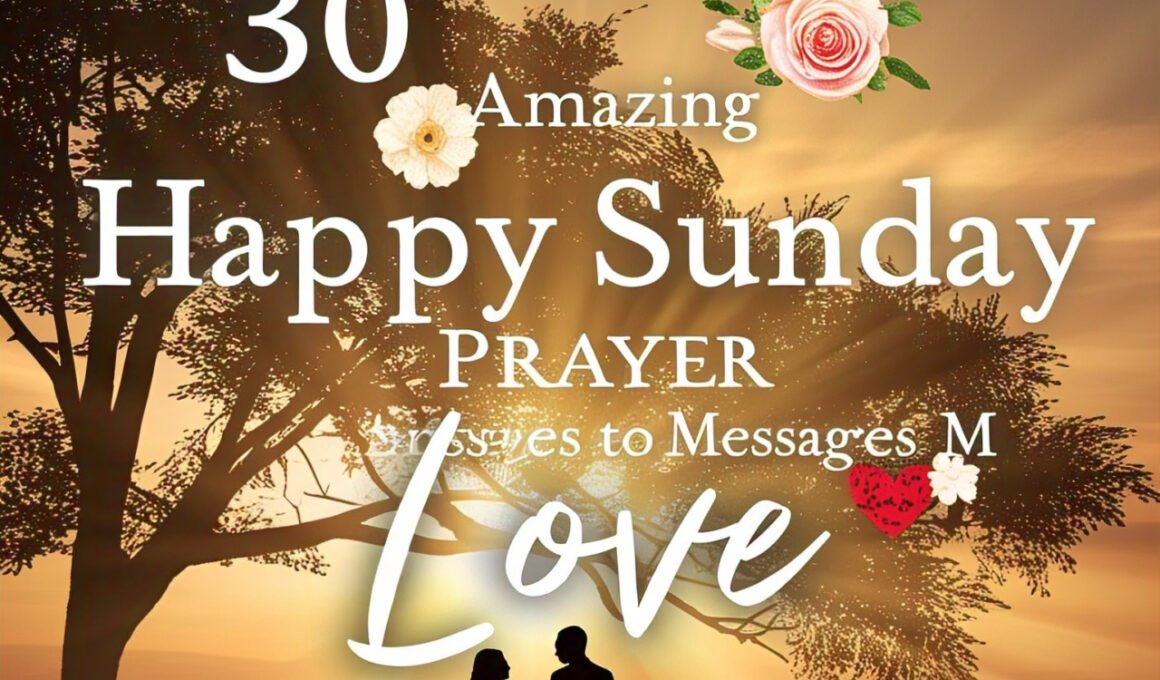 30 Amazing Happy Sunday Prayer Messages to My Love 2026