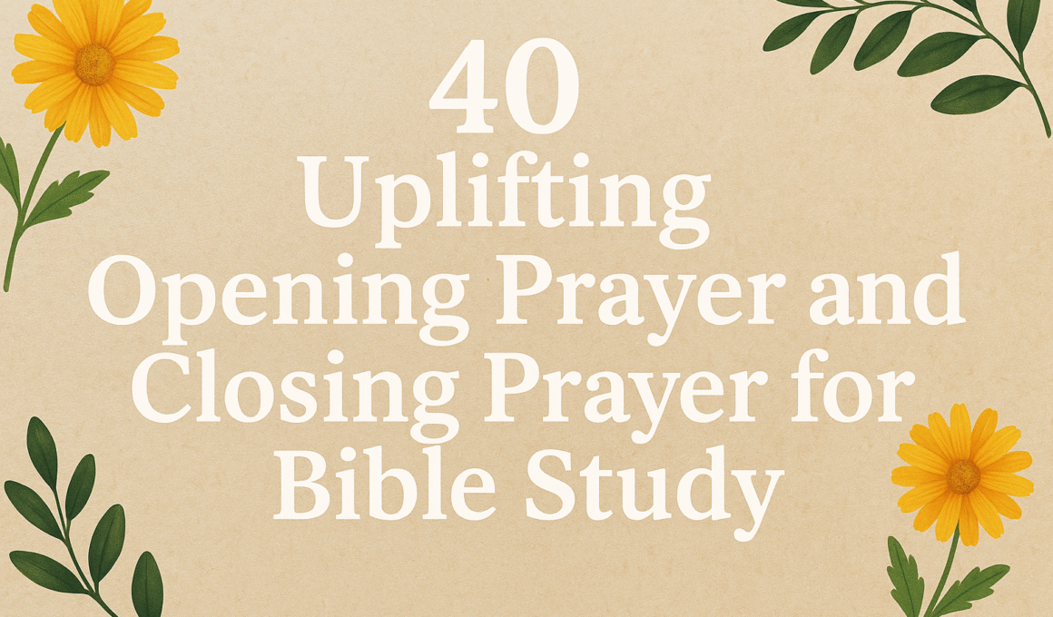 40 Uplifting Opening and Closing Prayer for Bible Study 2026