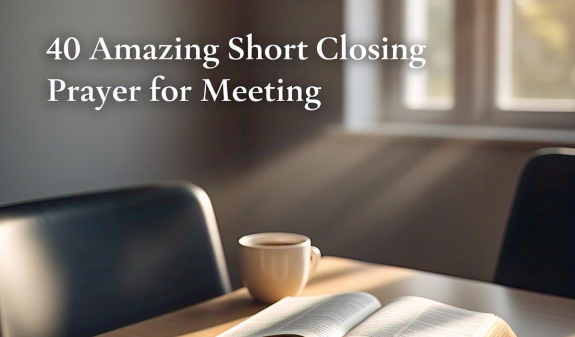 40 Amazing Short Closing Prayer for Meeting 2026