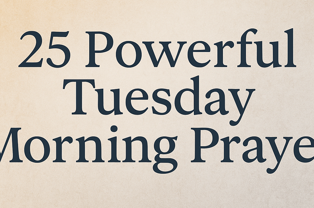 25 Powerful Tuesday Morning Prayer 2026