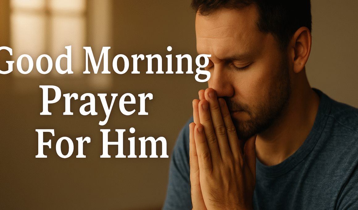 20+ Powerful Good Morning Prayer For Him with Bible Verses 2026