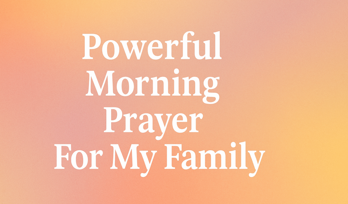 Powerful Morning Prayer For My Family 2026